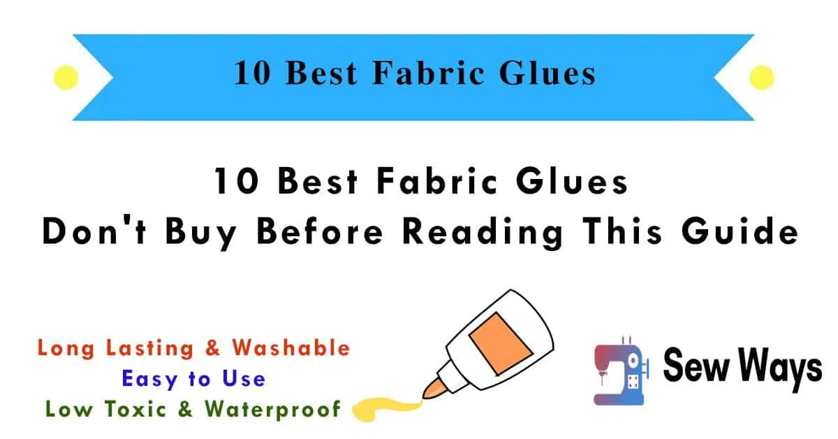 10 Best Fabric Glues – Don’t Buy Before Reading This Guide