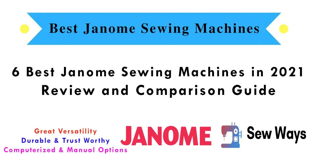 6 Best Janome Sewing Machines in 2026 – Review and Comparison Guide