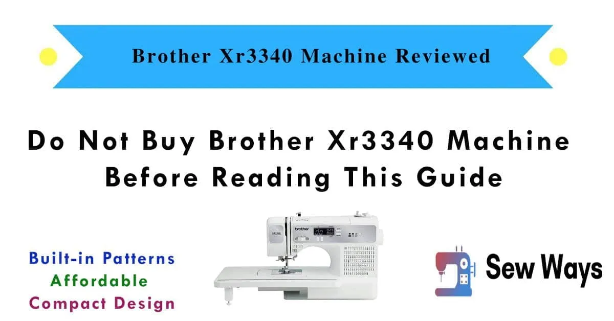 Do Not Buy Brother Xr3340 Machine Before Reading This Guide
