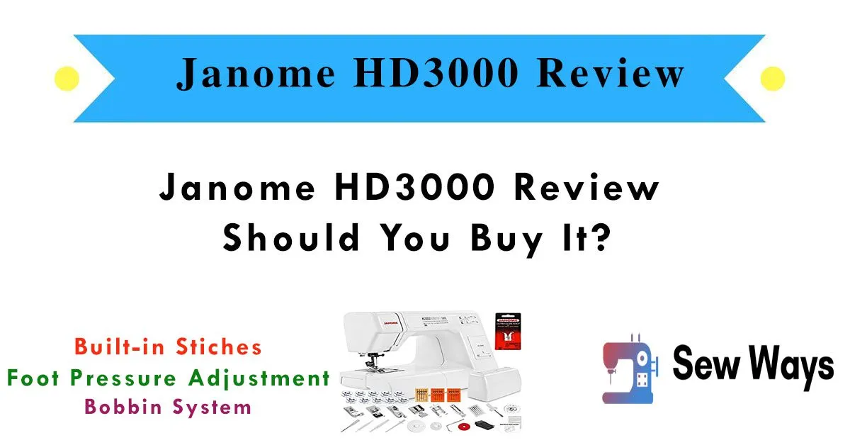 Janome HD3000 Review – Should You Buy It?
