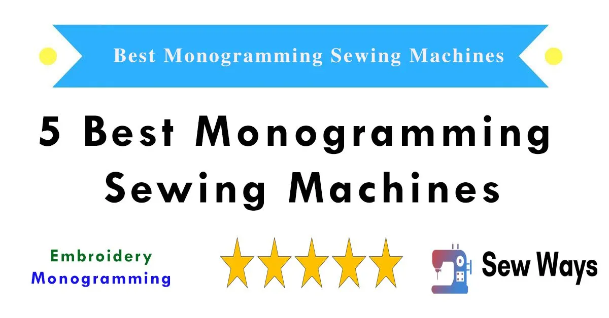 5 Best Monogramming Sewing Machines In 2026