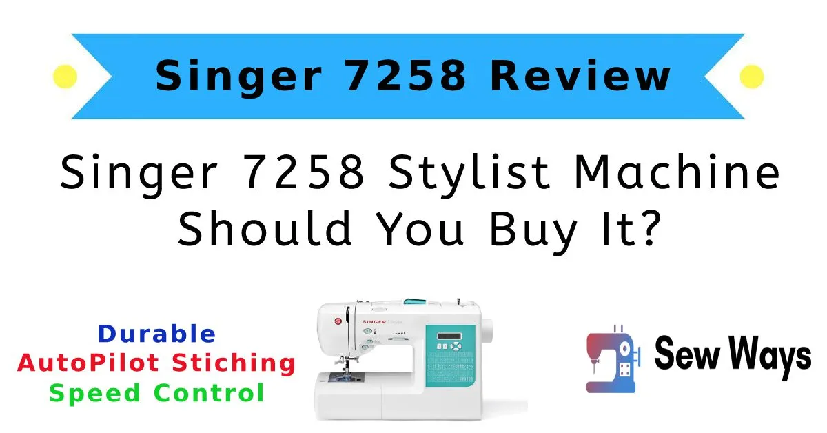 Singer 7258 Review – Should You Buy It In 2026?