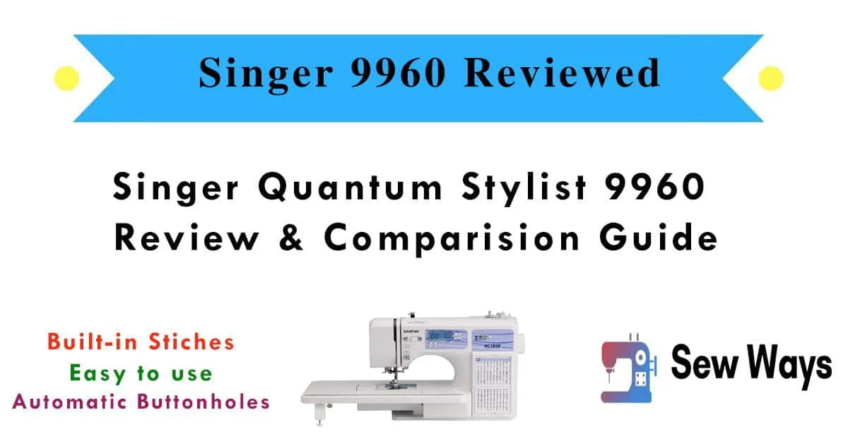 Singer Quantum Stylist 9960 Review