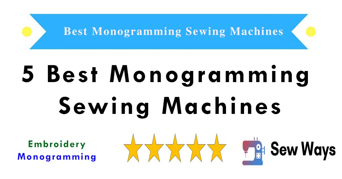 5 Best Monogramming Sewing Machines In 2024