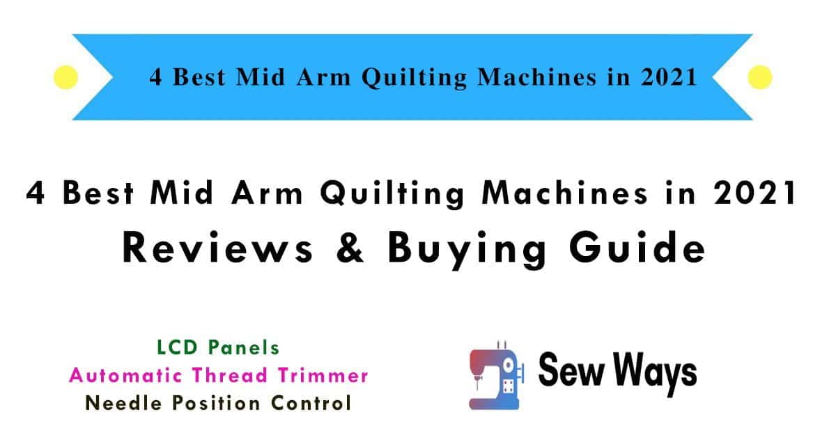 4 Best Mid Arm Quilting Machines in 2021 Reviews & Buying Guide