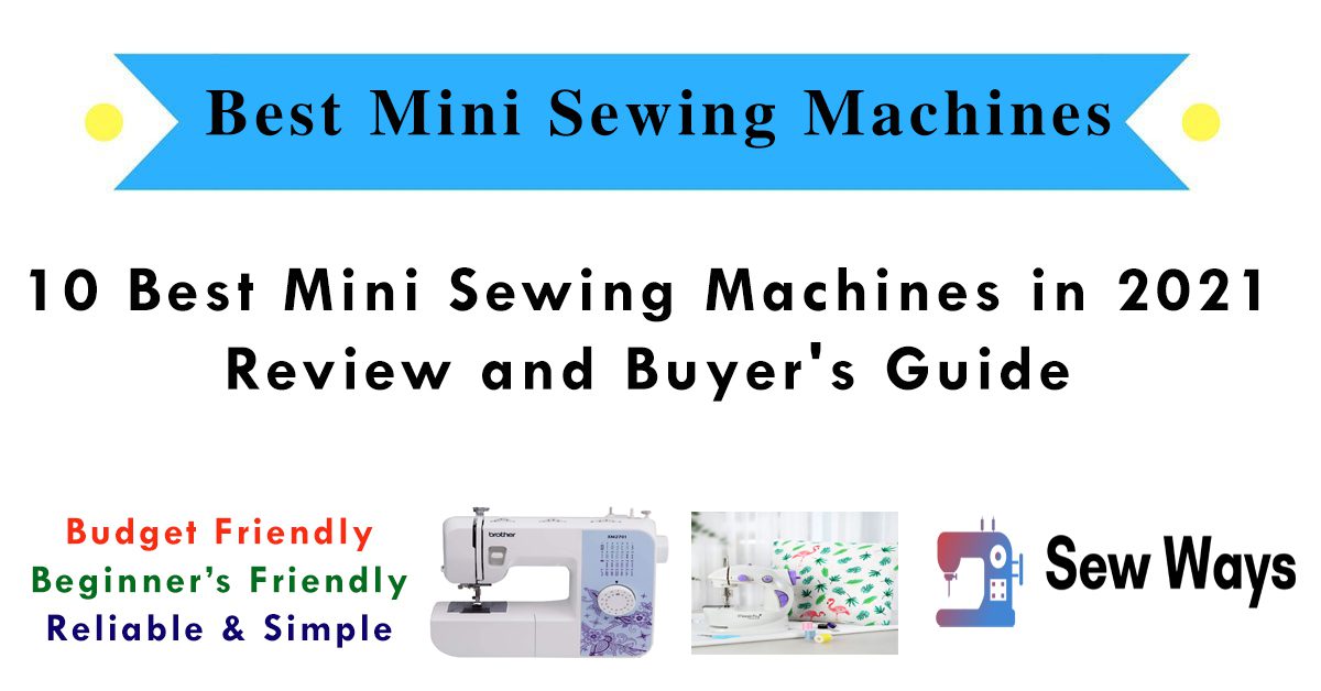 10 Best Mini Sewing Machines in 2021 Review and Buyer's Guide